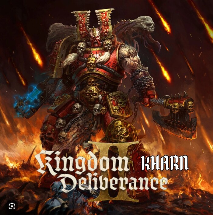  Kharn, Kingdom Come: Deliverance II, Warhammer 40k, Wh humor